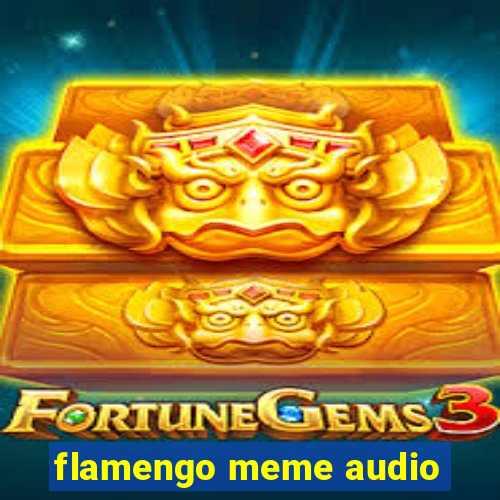 flamengo meme audio